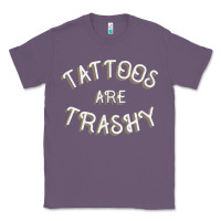 Lavender Tattoos Are Trashy Funny Sarcastic Tattoo Gift Classic Tee - longCreatives