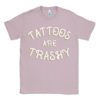 Lilac Tattoos Are Trashy Funny Sarcastic Tattoo Gift Classic Tee - longCreatives