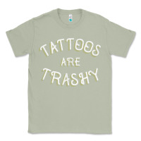 Matcha Tattoos Are Trashy Funny Sarcastic Tattoo Gift Classic Tee - longCreatives