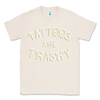Natural Tattoos Are Trashy Funny Sarcastic Tattoo Gift Classic Tee - longCreatives