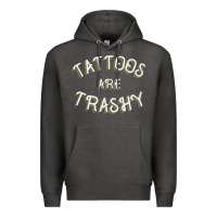 Charcoal Heather Tattoos Are Trashy Funny Sarcastic Tattoo Gift Premium Hoodie - longCreatives