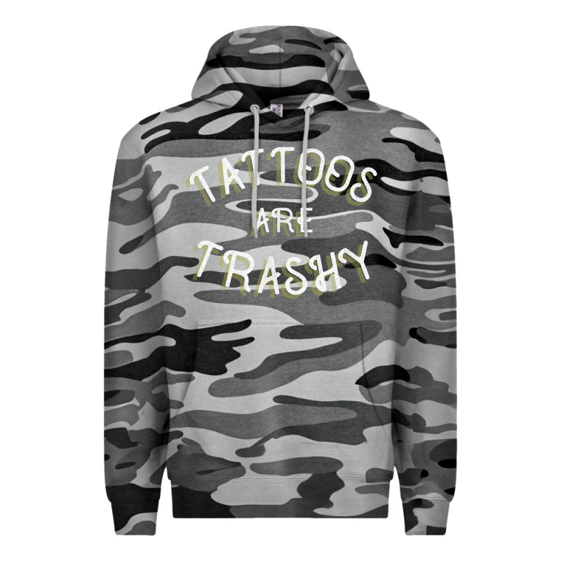 Tattoos Are Trashy Funny Sarcastic Tattoo Gift Premium Hoodie by longCreatives | Teevron