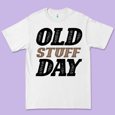 National Old Stuff Day Funny Gift Premium Tee Designed By Bettercallsaul