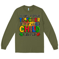 Army Green it takes a special teacher to hear what a child can't say Long Sleeve Tee - OliviaCreatesArt