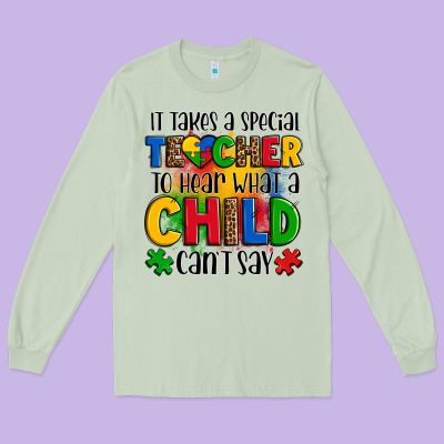 It Takes A Special Teacher To Hear What A Child Can't Say Long Sleeve Tee Designed By Oliviacreatesart