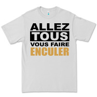 Allez Tous Vous Enculer Premium Tee | Teevron