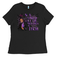 Black In a World Full of Princesses Be a Witch Ladies Tee - texasbilliewilder