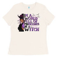 Bone In a World Full of Princesses Be a Witch Ladies Tee - texasbilliewilder