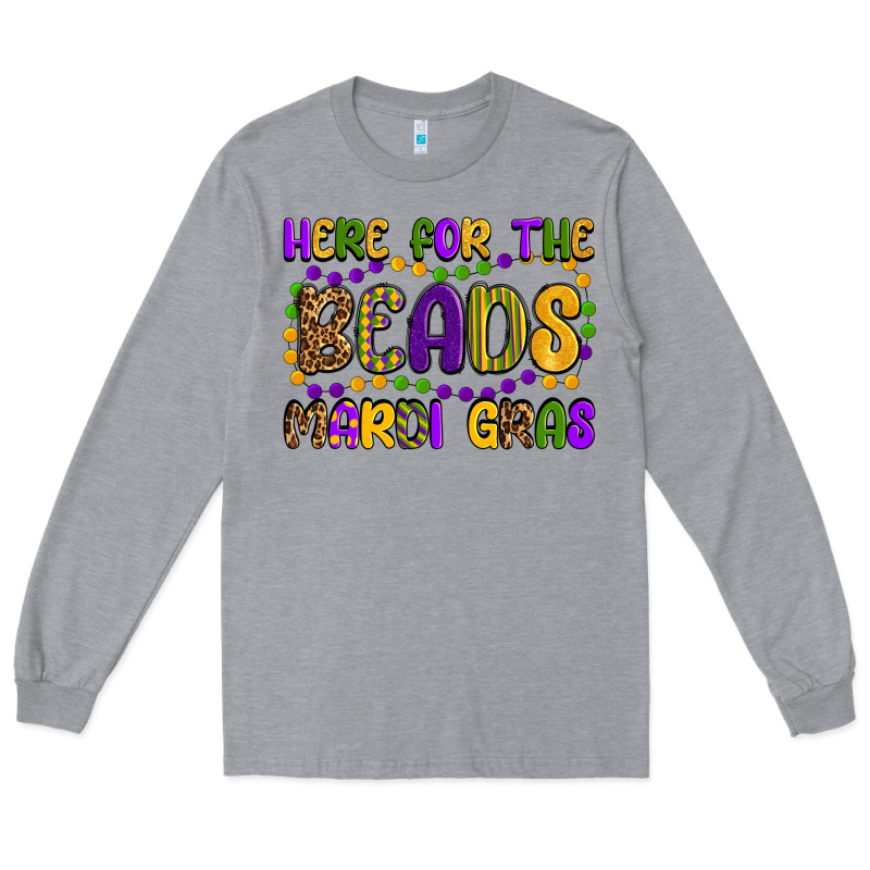 Here For The Beads Mardi Gras Long Sleeve Tee by OliviaCreatesArt | Teevron