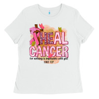 White heal cancer for nothing is impossible with god Ladies Tee - NancyCooperArtShop