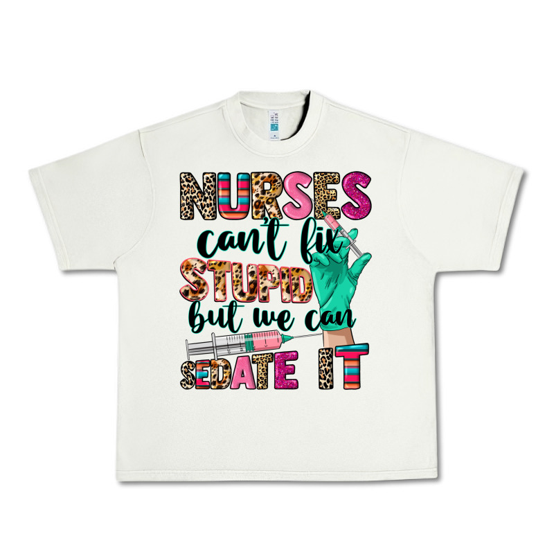 Nurses Can't Fix Stupid Urban Heavy Tee by CowGirlArtShop | Teevron