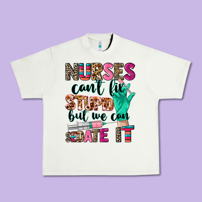 Nurses Can't Fix Stupid Urban Heavy Tee Designed By Cowgirlartshop