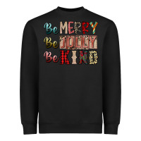 Black be merry be jolly be kind Heavyweight Sweatshirt - SublimationCraftShop