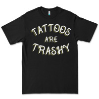 Black Tattoos Are Trashy Funny Sarcastic Tattoo Gift Premium Tee - longCreatives