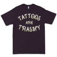 Plum Tattoos Are Trashy Funny Sarcastic Tattoo Gift Premium Tee - longCreatives