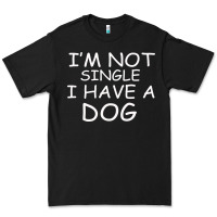 I M Not Single I Have A Dog Premium Tee | Teevron
