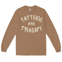 Toasted Coconut Tattoos Are Trashy Funny Sarcastic Tattoo Gift Long Sleeve Tee - longCreatives