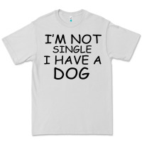 Dove Grey I m Not Single I Have A Dog Premium Tee - Bettercallsaul