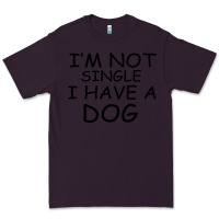 Plum I m Not Single I Have A Dog Premium Tee - Bettercallsaul