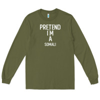 Army Green pretend i`m a somali shirt funny halloween Long Sleeve Tee - longCreatives