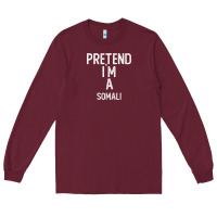 Burgundy pretend i`m a somali shirt funny halloween Long Sleeve Tee - longCreatives