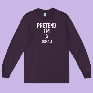 Pretend I`m A Somali Shirt Funny Halloween Long Sleeve Tee Designed By Longcreatives