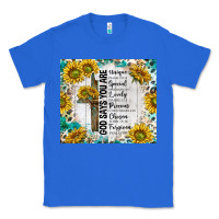 True Royal god says you are with sunflower Classic Tee - TumblerDesignByShophia
