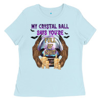 Baby Blue My Crystal Ball Says You're Ladies Tee - texasbilliewilder