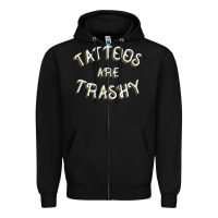 Black Tattoos Are Trashy Funny Sarcastic Tattoo Gift Zipper Hoodie - longCreatives