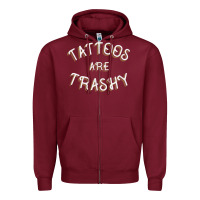 Burgundy Tattoos Are Trashy Funny Sarcastic Tattoo Gift Zipper Hoodie - longCreatives