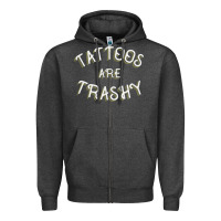 Charcoal Heather Tattoos Are Trashy Funny Sarcastic Tattoo Gift Zipper Hoodie - longCreatives