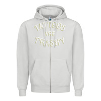 Dove Grey Tattoos Are Trashy Funny Sarcastic Tattoo Gift Zipper Hoodie - longCreatives