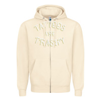 Sandshell Tattoos Are Trashy Funny Sarcastic Tattoo Gift Zipper Hoodie - longCreatives
