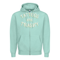 Seafoam Tattoos Are Trashy Funny Sarcastic Tattoo Gift Zipper Hoodie - longCreatives