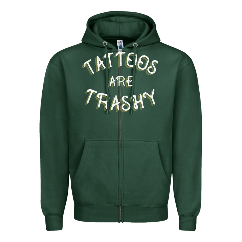 Tattoos Are Trashy Funny Sarcastic Tattoo Gift Zipper Hoodie by longCreatives | Teevron
