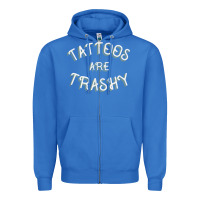 True Royal Tattoos Are Trashy Funny Sarcastic Tattoo Gift Zipper Hoodie - longCreatives