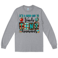 It's A Good Day To Teach Tiny Humans Long Sleeve Tee | Teevron