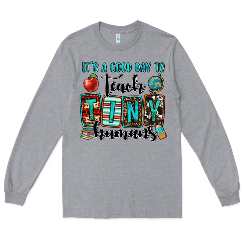 It's A Good Day To Teach Tiny Humans Long Sleeve Tee by OliviaCreatesArt | Teevron
