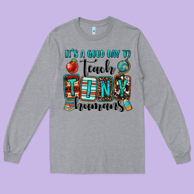 It's A Good Day To Teach Tiny Humans Long Sleeve Tee Designed By Oliviacreatesart