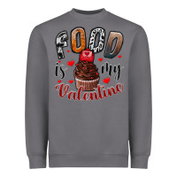 Storm Food İs My Valentine Heavyweight Sweatshirt - SublimationCraftShop