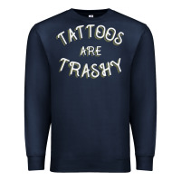 Navy Tattoos Are Trashy Funny Sarcastic Tattoo Gift Premium Sweatshirt - longCreatives