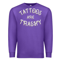 Purple Tattoos Are Trashy Funny Sarcastic Tattoo Gift Premium Sweatshirt - longCreatives