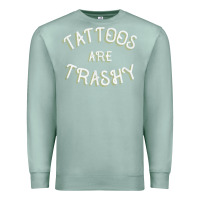 Seafoam Tattoos Are Trashy Funny Sarcastic Tattoo Gift Premium Sweatshirt - longCreatives