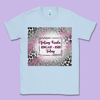 Feeling Kinda Idgaf Ish Today With Leopard Classic Tee Designed By Tumblerdesignbyshophia