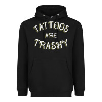 Black Tattoos Are Trashy Funny Sarcastic Tattoo Gift Heavyweight Hoodie - longCreatives