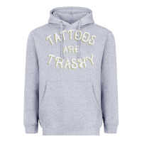 Heather Grey Tattoos Are Trashy Funny Sarcastic Tattoo Gift Heavyweight Hoodie - longCreatives