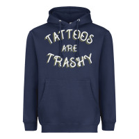 Tattoos Are Trashy Funny Sarcastic Tattoo Gift Heavyweight Hoodie | Teevron