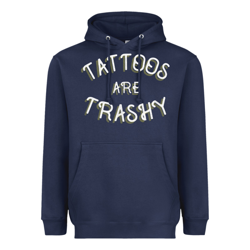 Tattoos Are Trashy Funny Sarcastic Tattoo Gift Heavyweight Hoodie by longCreatives | Teevron