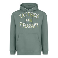 Sage Tattoos Are Trashy Funny Sarcastic Tattoo Gift Heavyweight Hoodie - longCreatives