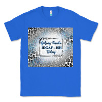 True Royal feeling kinda idgaf ish today with leopard and gli Classic Tee - TumblerDesignByShophia